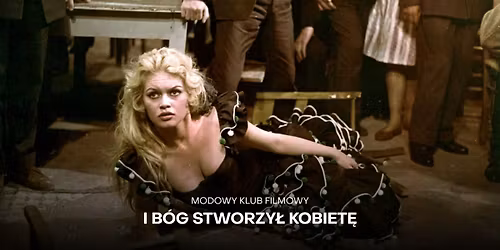 I B\u00d3G STWORZY\u0141 KOBIET\u0118 | Modowy Klub Filmowy | Po\u017cegnanie BRIGITTE BARDOT