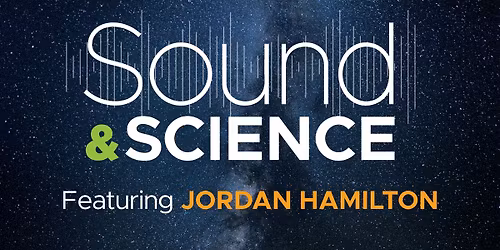 Sound & Science Featuring Jordan Hamilton
