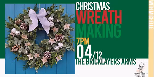 Christmas Wreath Making @The Bricklayers Arms