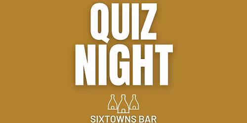 SIXTOWNS Quiz Night
