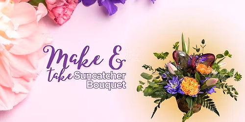 Make and Take - Suncatcher Bouquets with Rustic Chic