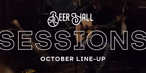 Beer Hall Sessions 30th October