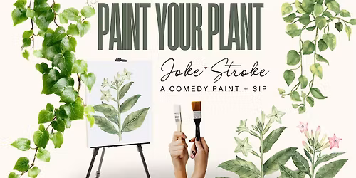 Plant Painting Comedy Paint & Sip