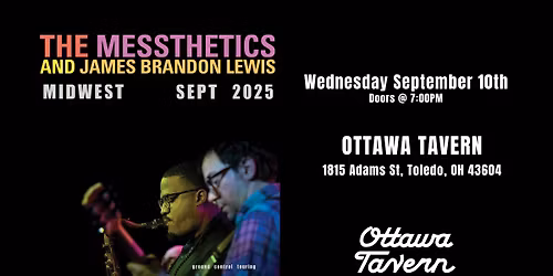 The Messthetics wsg James Brandon Lewis Wednesday September 10th at The Ottawa Tavern