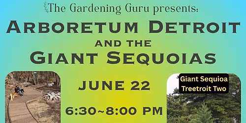 The Gardening Guru presents: Arboretum Detroit and the Giant Sequoias