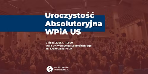 Uroczysto\u015b\u0107 Absolutoryjna Wydzia\u0142u Prawa i Administracji Uniwersytetu Szczeci\u0144skiego 2026 \ud83c\udf93