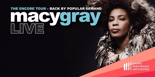 Macy Gray The Encore Tour || Cairns Performing Arts Centre