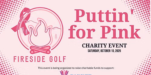 4th Annual - Puttin' for Pink - Hosted by Fireside Golf