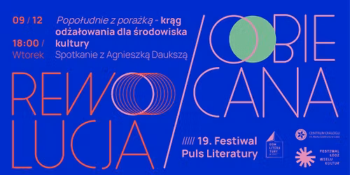 Spotkanie z Agnieszk\u0105 Dauksz\u0105 \/\/ Popo\u0142udnie z pora\u017ck\u0105 \u2013 kr\u0105g od\u017ca\u0142owania dla \u015brodowiska kultury 