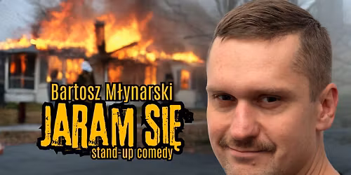 Stand-up: Bartosz M\u0142ynarski - "Jaram si\u0119" | Warszawa 20.03 |