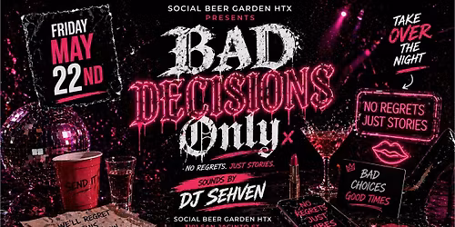 Bad Decisions Only!