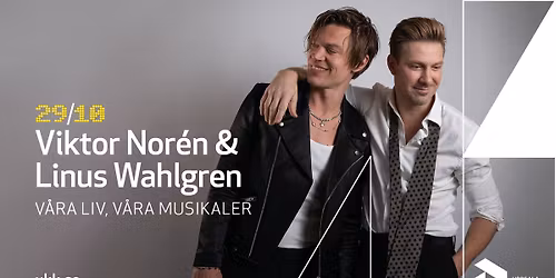 Viktor Nor\u00e9n & Linus Wahlgren \u2013 V\u00e5ra liv, v\u00e5ra musikaler \u2022 29\/10 \u2022 Uppsala Konsert & Kongress