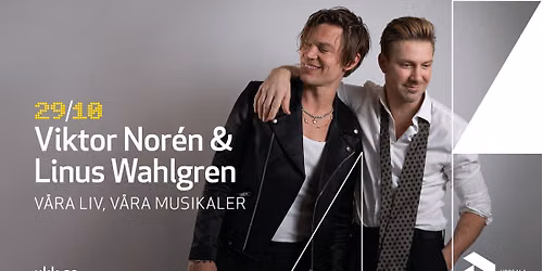 Viktor Nor\u00e9n & Linus Wahlgren \u2013 V\u00e5ra liv, v\u00e5ra musikaler \u2022 29\/10 \u2022 Uppsala Konsert & Kongress
