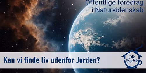 Offentlig foredrag i Naturvidenskab: Kan vi finde liv udenfor Jorden?