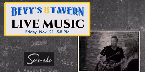 Serenade at Bevy's Tavern, Friday, Nov. 21 from 5-8 PM
