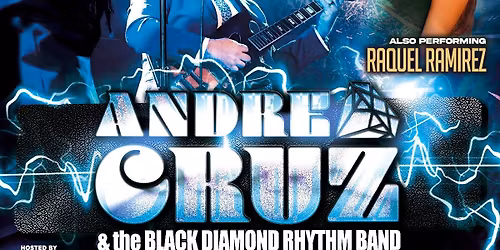 Andre Cruz & The Black Diamond Rhythm Band, also performing Raquel Ramirez