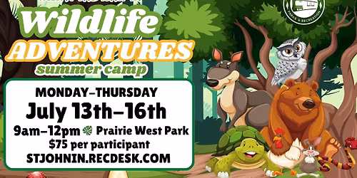 \ud83c\udf32Wildlife Adventures-Summer Camp\ud83c\udf32- July 13th-16th- 9am-12pm-Prairie West Park