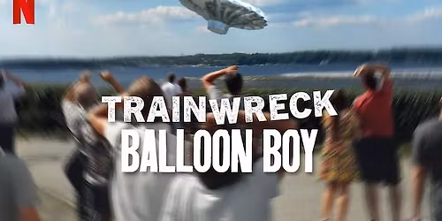 Docuseries: Trainwreck: Balloon Boy