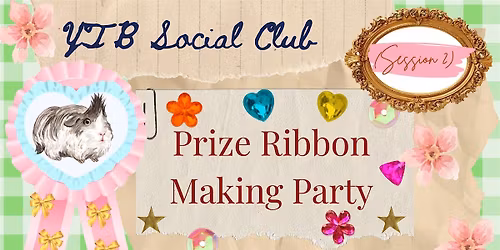 YTB Social Club: Prize Ribbon Making Party (Session 2)