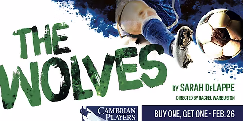 *BOGO* THE WOLVES at Cambrian Players - February 26th 2026