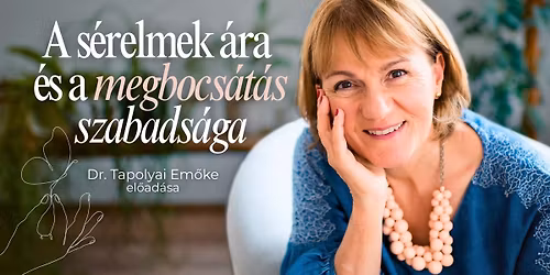 Dr. Tapolyai Em\u0151ke Kaposv\u00e1ron: A s\u00e9relmek \u00e1ra \u00e9s a megbocs\u00e1t\u00e1s szabads\u00e1ga 