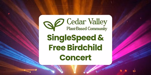 Plant-Based Meetup: SingleSpeed & Free Birdchild Concert