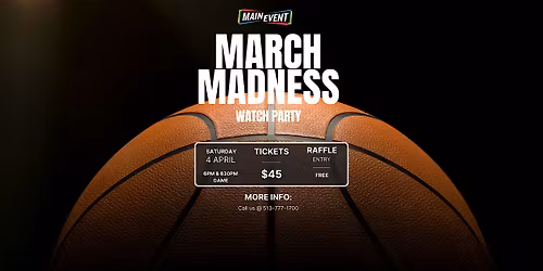 Main Event - March Madness Watch Party