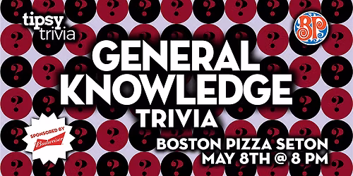 Calgary: Boston Pizza Seton - General Knowledge Trivia Night - May 8, 8pm