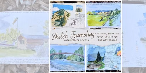 Sketch Journaling - Capturing Every Day Adventures in Pen and Watercolor with Rebecca Newton 