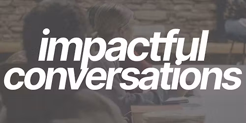 Impactful Conversations