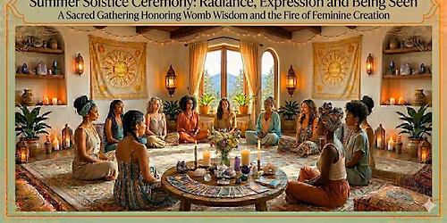 Summer Solstice Ceremony: Radiance, Expression & Being Seen