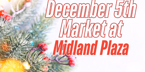 December 5th Market at Midland Plaza