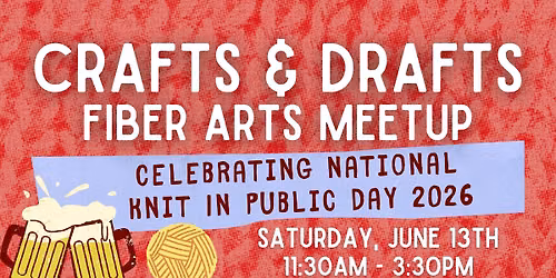 Crafts & Drafts Fiber Arts Meetup at 3 Daughters Brewing | Celebrating National Knit in Public Day!