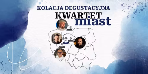 KOLACJA DEGUSTACYJNA | KWARTET MIAST | 5 DA\u0143 | 4 SZEF\u00d3W | JEDNO MIEJSCE | ARCHE CUKROWNIA \u017bNIN
