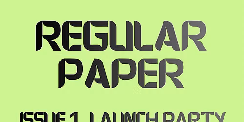 Regular Paper LAUNCH PARTY!