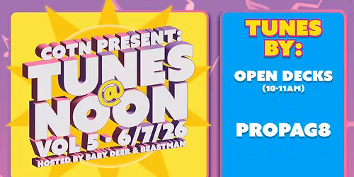 Tunes @ Noon! Vol.5 - 6\/7\/26 Hosted by Baby Deer & Beastman