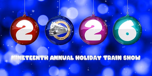 2026 - Nineteenth Annual Holiday Train Show