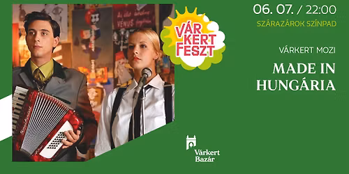 V\u00e1rKertMozi: Made In Hung\u00e1ria \/\/ V\u00e1rkertFeszt 2026