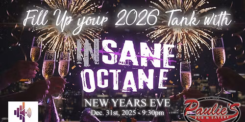 NYE: Full Tank of Insane Octane for 2026 at Paulie's Pub & Eatery