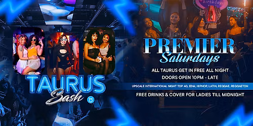 \u2649 TAURUS BASH \u2649Premier Saturdays Special