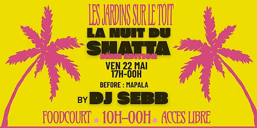 \ud83d\udd25 LA NUIT DU SHATTA \u2014 VENDREDI 22 MAI \ud83d\udd25