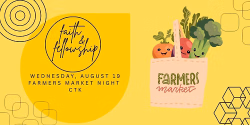 Faith & Fellowship: Farmers Market Night 