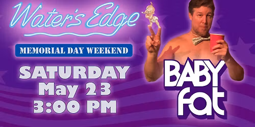 Baby Fat Saturday at Water's Edge!
