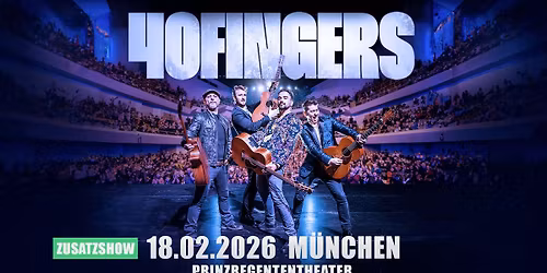40 FINGERS \u25cf M\u00dcNCHEN, Prinzregententheater  \u25cf 18.2.2026 - ZUSATZSHOW