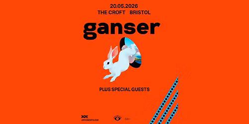 GANSER | The Croft, Bristol - JOY. 