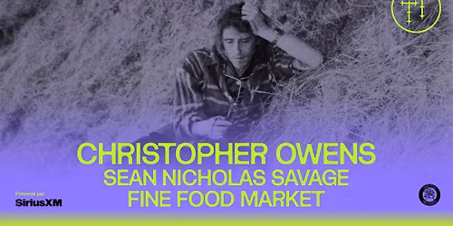 Christopher Owens + Sean Nicholas Savage + Fine Food Market @ Sala Rossa