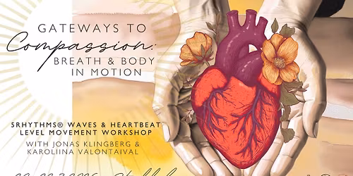 Gateways to Compassion - breath & body in motion 5Rhythms movement Heartbeat & Waves weekend