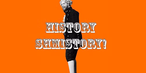 History Shmistory Comedy