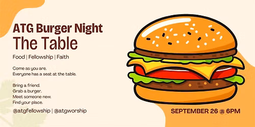 ATG Burger Night | The Table | Food, Fellowship & Faith