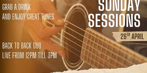Back 2 Back \/\/ Sunday 26th April \/\/ Sunday Sessions